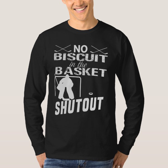 Ice Hockey Goalie No Biscuit in Basket Shutout T Shirt (Framsida)