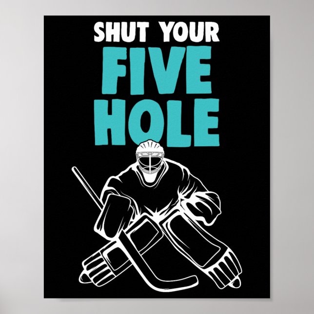 Ice Hockey Goalie Shut Your Five Hole Hockey Kids  Poster (Framsidan)