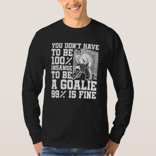 Ice Hockey Inš Goalkeeper Goaltender Ice Hocke T Shirt