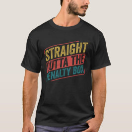 Ice Hockey Player Straight out of the Penalty Box T Shirt