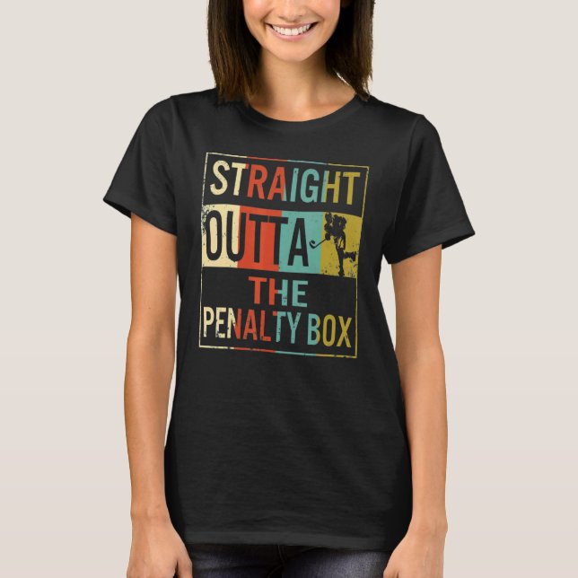 Ice Hockey Player Straight Outta The Penalty Box T Shirt (Framsida)
