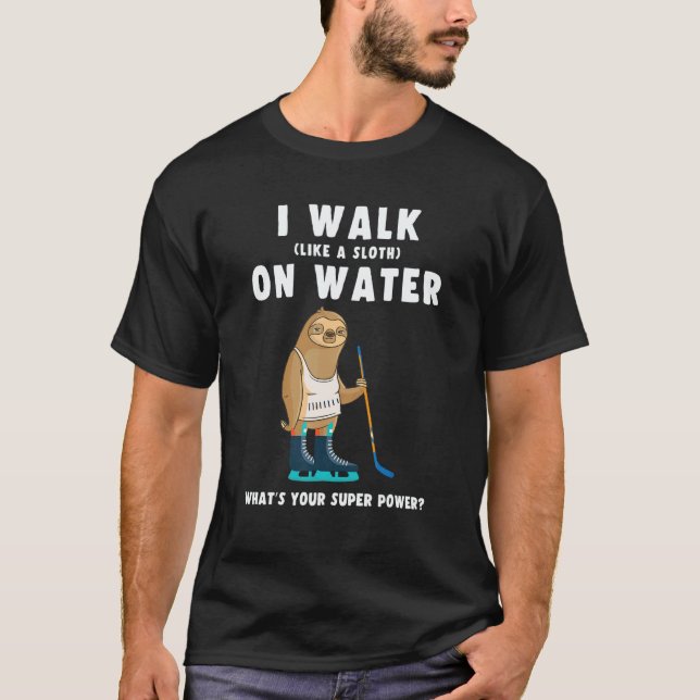 Ice Hockey Sloth I Walk On Water Like A Sloth T Shirt (Framsida)