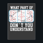 Ice Hockey Vilken del av förstår du inte? Vykort<br><div class="desc">Bära till skola,  högskola,  universiteten,  kontor,  arbete,  party eller bara offentligt! En lustig ishockeydesign för tränaren i ett lag. Perfekt för varje Ice Hockey fläkt för födelsedag eller julklapp.</div>