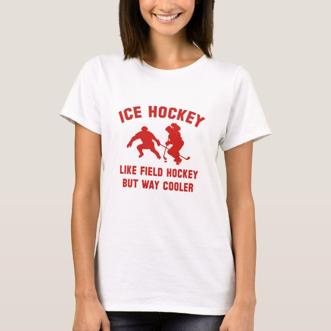 Ice Hockey Way Cooler T Shirt (Framsida)