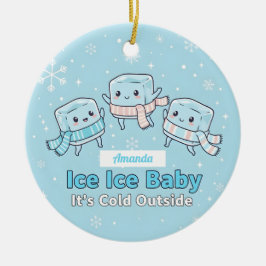 Ice Ice Baby Det är kallt ute Rolig jul Julgransprydnad Keramik