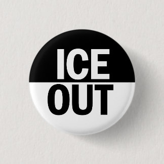 ICE OUT Button Knapp