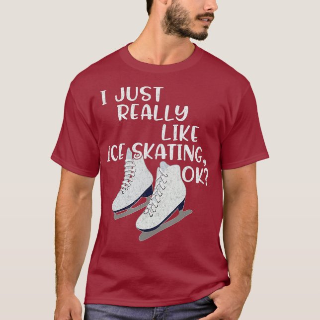 Ice Skater Gift jag bara Verkligen som isskal T Shirt (Framsida)