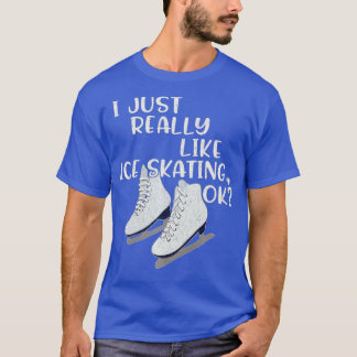 Ice Skater Gift jag bara Verkligen som isskal T Shirt