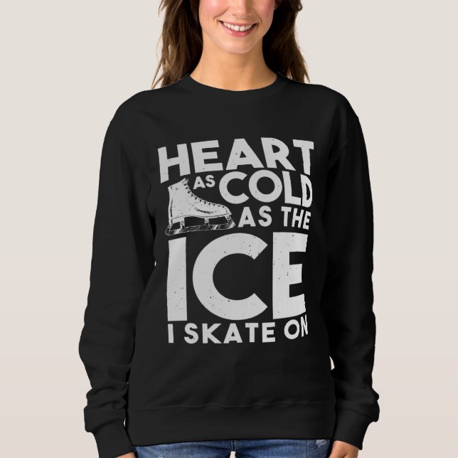 Ice Skater   Heart As Cold As The Ice I Skate On T Shirt (Framsida)