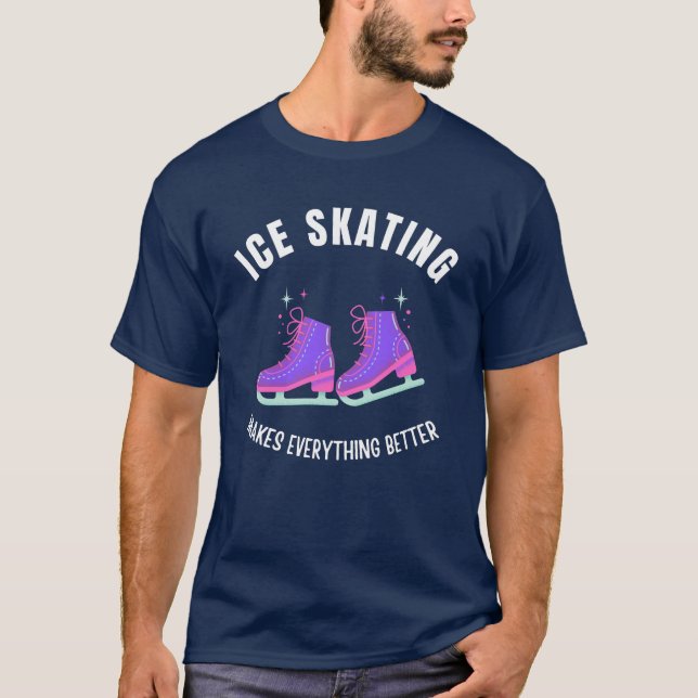 Ice Skating gör allt bättre T Shirt (Framsida)