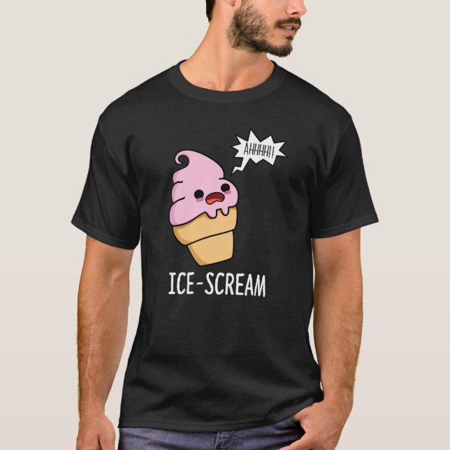 Ice-Skräm Funny Ice Cream Cone Pun Mörk BG T Shirt (Framsida)