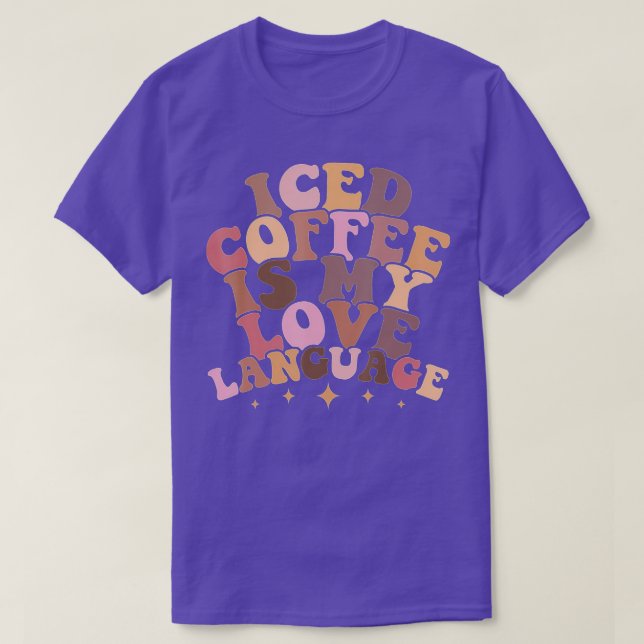 Iced Coffee Is My Love Language Cute Valentine Pre T Shirt (Design framsida)