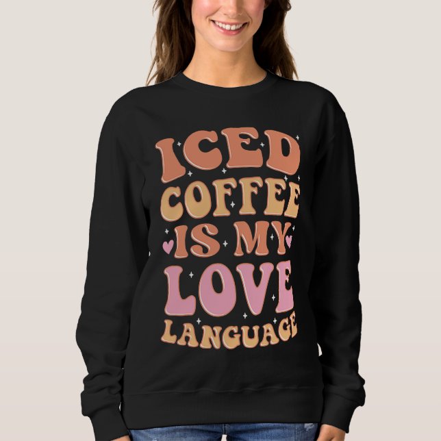 Iced Coffee Is My Love Language Cute Valentine Pre T Shirt (Framsida)