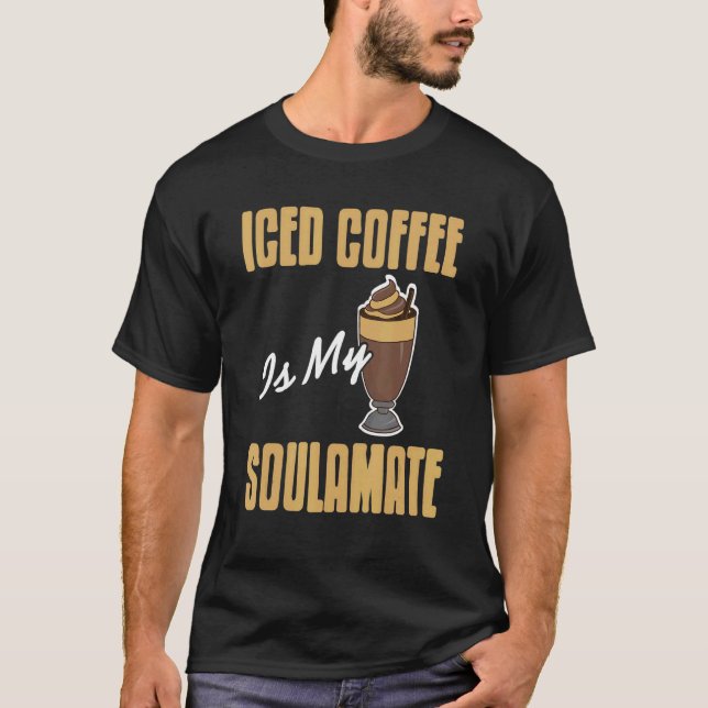 Iced Coffee Is My Soulamate Awesome  Present T Shirt (Framsida)