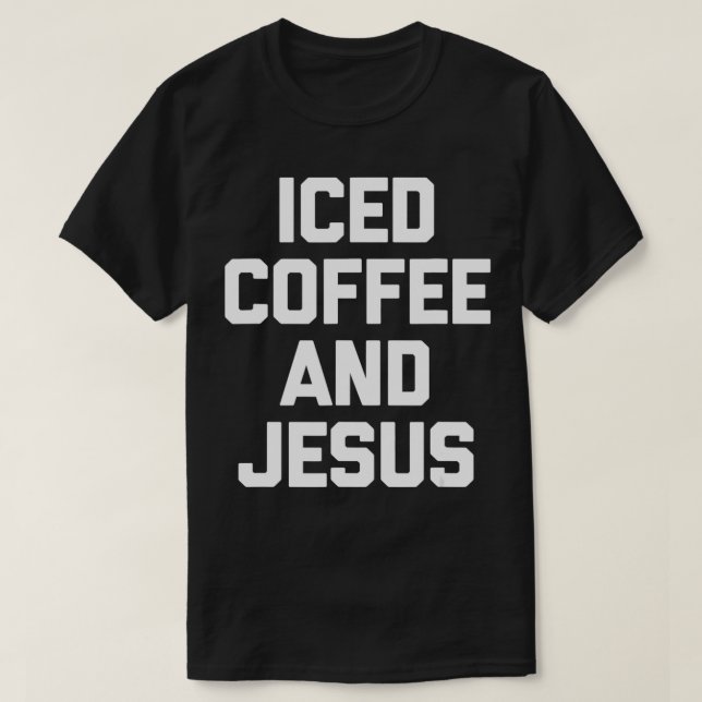 Iced Coffee & Jesus Funny Catholik Christian Jesu T Shirt (Design framsida)