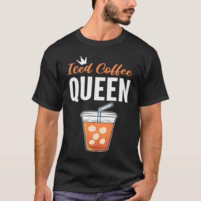 Iced Coffee Queen Coffee Addict T Shirt (Framsida)