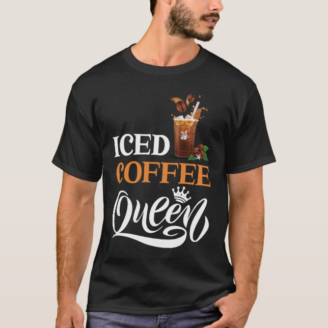 Iced Coffee Queen T Shirt (Framsida)