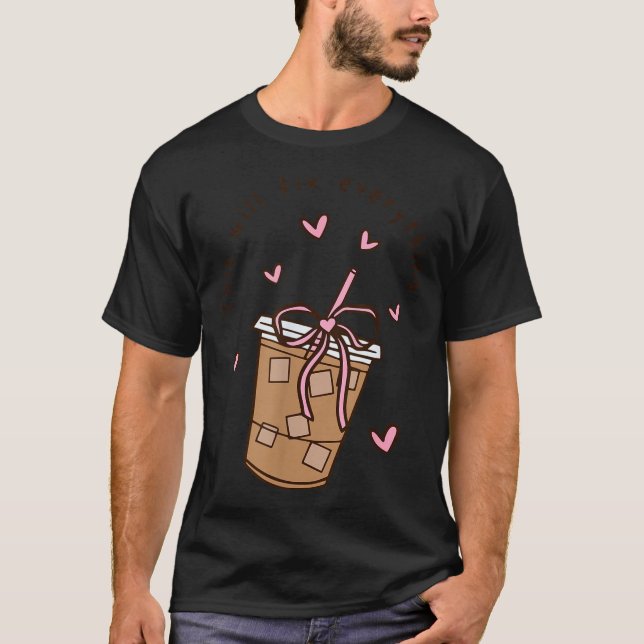 Iced Coffee Quote Saying Sarcastic Nk Girly Bow He T Shirt (Framsida)