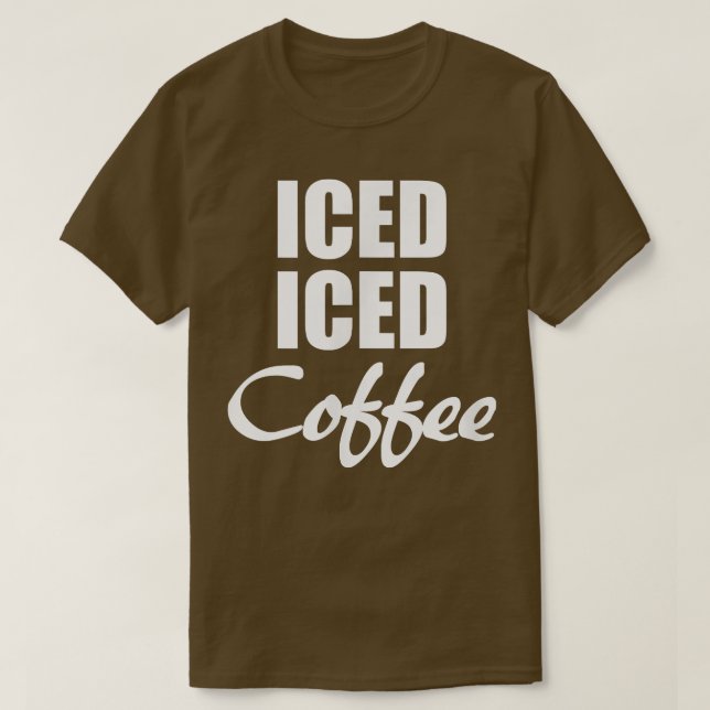Iced Iced Coffee Funny Gift T Shirt (Design framsida)