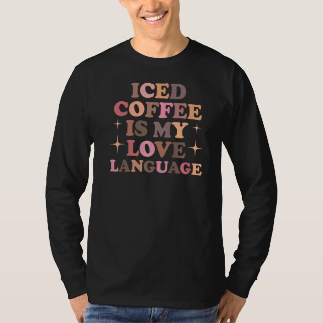 Iced Kaffe är min Kärlek Lang T Shirt (Framsida)