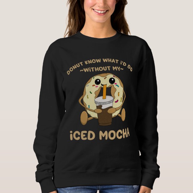 Iced Mocha Quote Donut Drinking Iced Coffee Chocol T Shirt (Framsida)