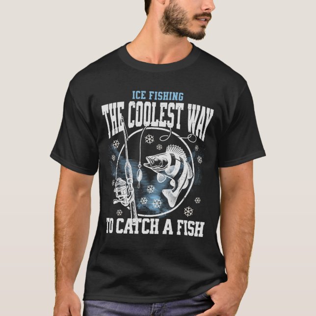 Ices-fiske - det kallaste sättet att fånga en fisk t shirt (Framsida)