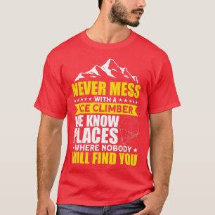 Ices klättring Ice Kliber Vi känner till Ställen I T Shirt