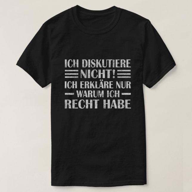 Ich diskutiere nicht, erkläre warum ich Recht habe T Shirt (Design framsida)
