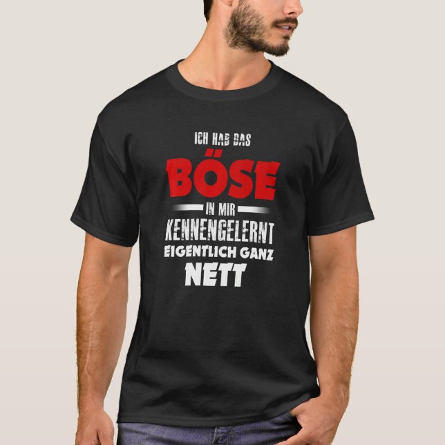 Ich hab das Evil in mir kennernt wirklich ganz net T Shirt (Framsida)