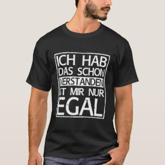 Ich Hab Das Schon Verstanden Ist Mir Nur Egal Funn T Shirt