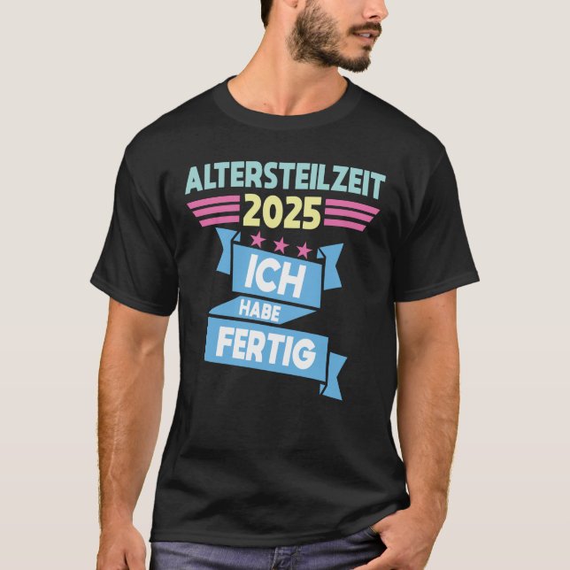 Ich Habe Fertig Altersteilzeit T Shirt (Framsida)