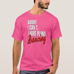 Ich Habe Pläne Tanzen Påstående Outfit T Shirt