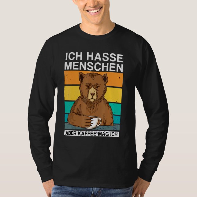 Ich Hasse Menschen Aber Kaffee Mag Ich Bear Sarkas T Shirt (Framsida)