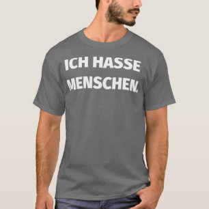 Ich hasse menschen t shirt
