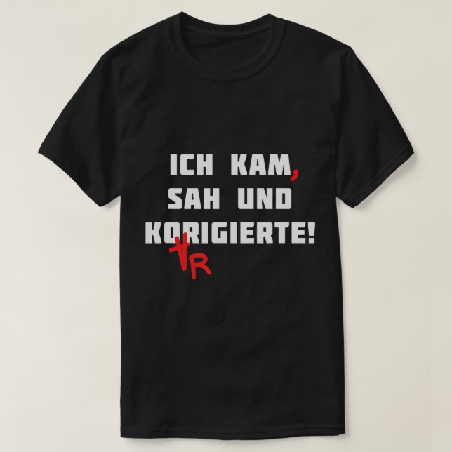 Ich Kam Sah och rättade tyska lärare Grammar F T Shirt (Design framsida)