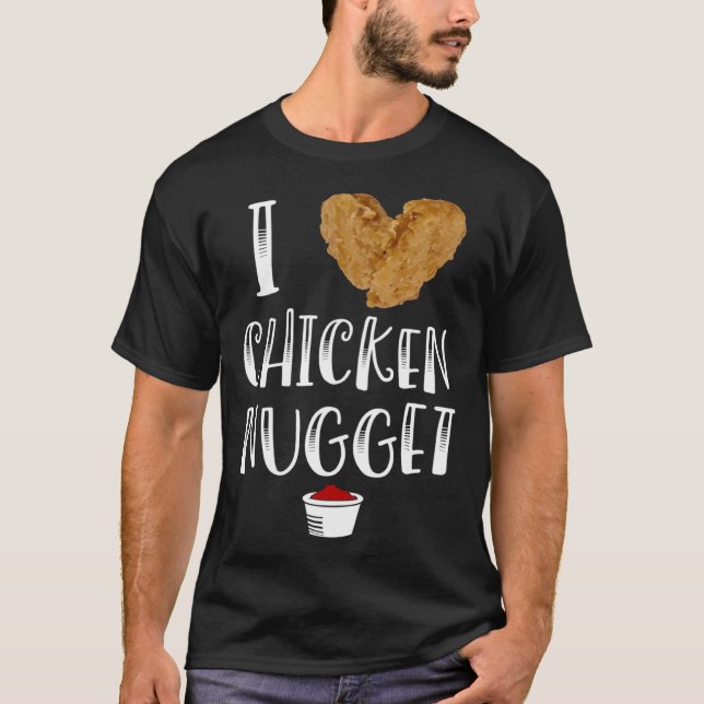 Ich liebe Chicken Nuggets for Chicken Nugget Eate T Shirt (Framsida)