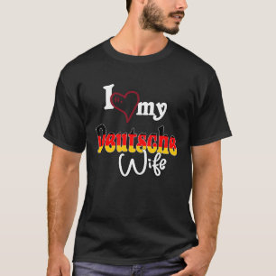Ich Liebe Dich I Kärlek My Deutsche Wife T Shirt