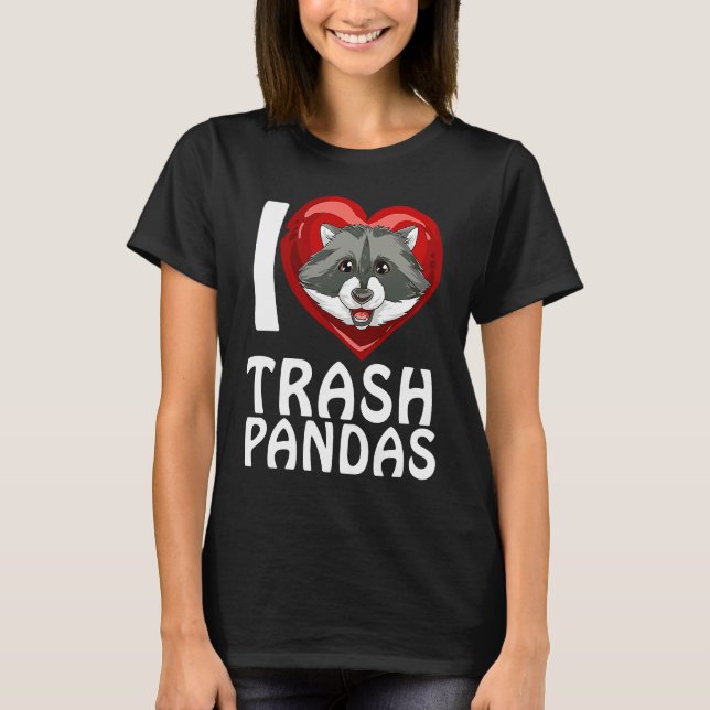 Ich liebe Garbage Pandas Raccoon T Shirt (Framsida)