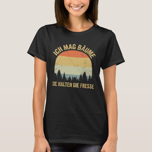 Ich Mag Trees Lumberjack Forstwirt Forest Saying T Shirt (Framsida)