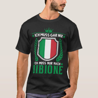 Ich muss gar nix Ich muss nur nach Bibione Italien T Shirt