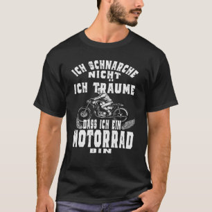 Ich Schnarche Nicht Ich Träume Ich Wäre Ein Motorc T Shirt