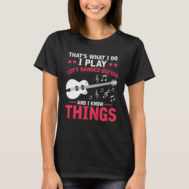 Ich spiel Guitar for Left Handed and knows some mu T Shirt (Framsida)