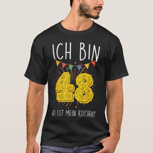 Ich Tunna 48 Wo Ist My Cakes Födelsedagsfest T Shirt (Framsida)