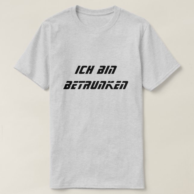 Ich tunna betrunken, jag är full på tyska t shirt (Design framsida)