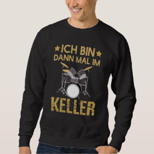 Ich Tunna Dann Mal Im Keller Drummer Drum Kit Lång Ärmad Tröja