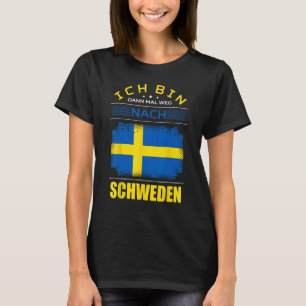 Ich Tunna Dann Mal Weg Nach Sverige Flagga Helgdag T Shirt