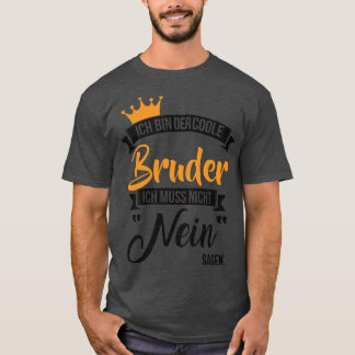 Ich tunna der coole bruder 1 t shirt