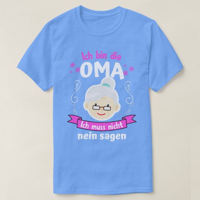 Ich Tunna Die Oma Ich Muss Nicht Nein Sagen T Shirt (Design framsida)
