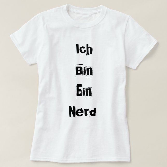 Ich Tunna Ein Nerd Tee Shirt (Design framsida)