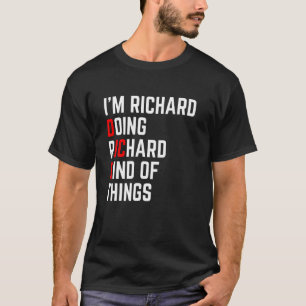 Ich tunna ein Richard tun Richard Sak - Funny Dic T Shirt
